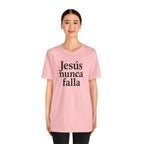 Jesús nunca falla (Jesus Never Fails) | Faith-Inspired Unisex Tee