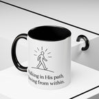 Walking in His path, glowing from within. |Coffee Mug