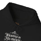 Wrapped in His mercy, cloaked in His grace. | Hoodie