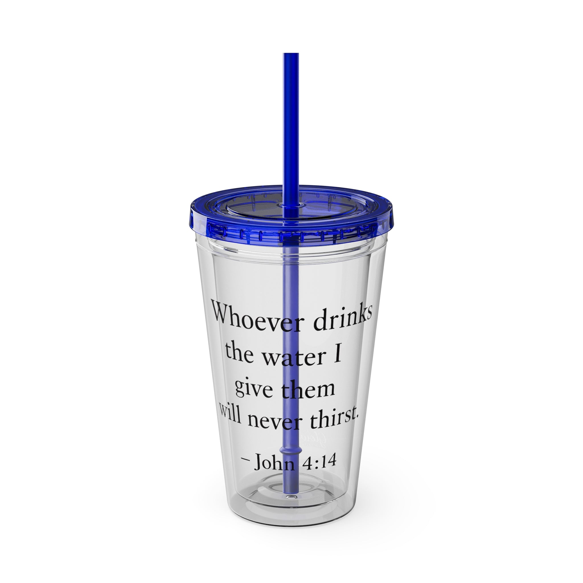 Whoever drinks the water I give them will never thirst. — John 4:14 | Tumbler