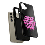 Just Trust God | Phone Case