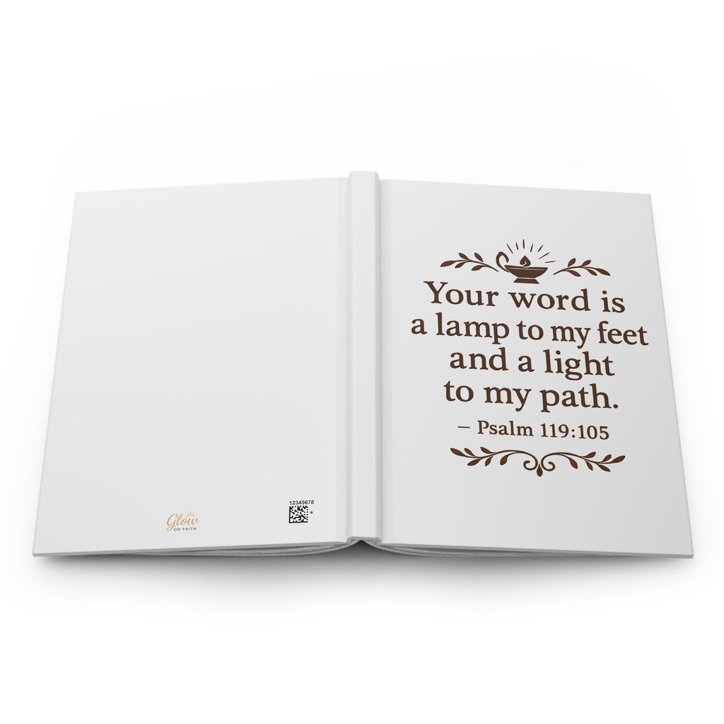 Your word is a lamp to my feet and a light to my path. — Psalm 119:105 | Hardcover Journal