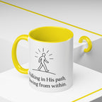 Walking in His path, glowing from within. |Coffee Mug