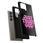 Just Trust God | Phone Case