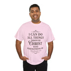 I can do all things through Christ who strengthens me. — Philippians 4:13 | Unisex Heavy Cotton T-Shirt