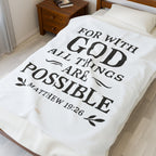 For with God all things are possible. — Matthew 19:26 | Cozy Velveteen Plush Blanket
