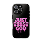Just Trust God | Phone Case