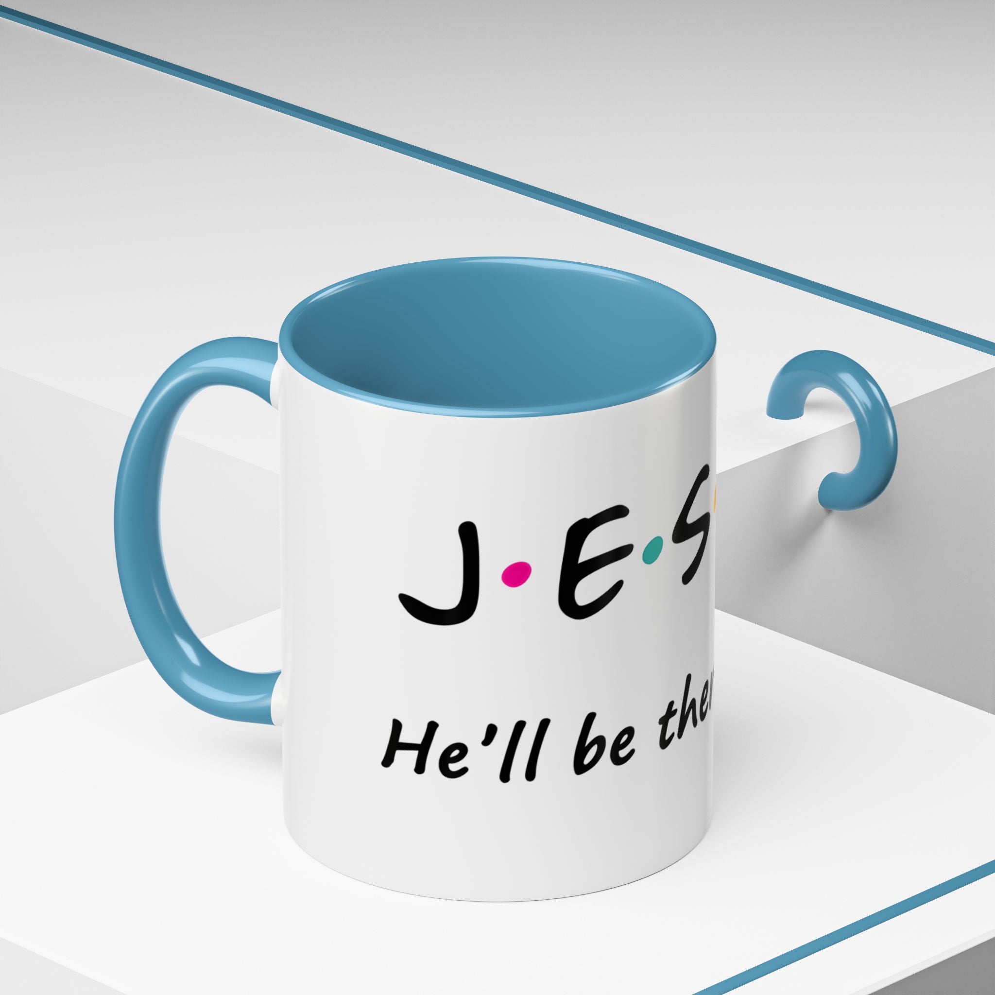 Jesus He'll Be There for You | Coffee Mug