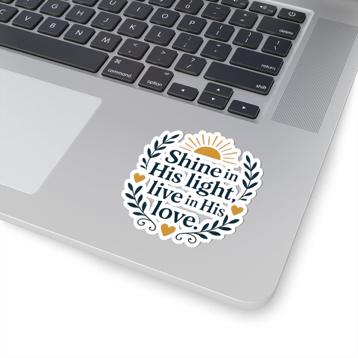 Shine in His light, live in His love. | Kiss-Cut Stickers